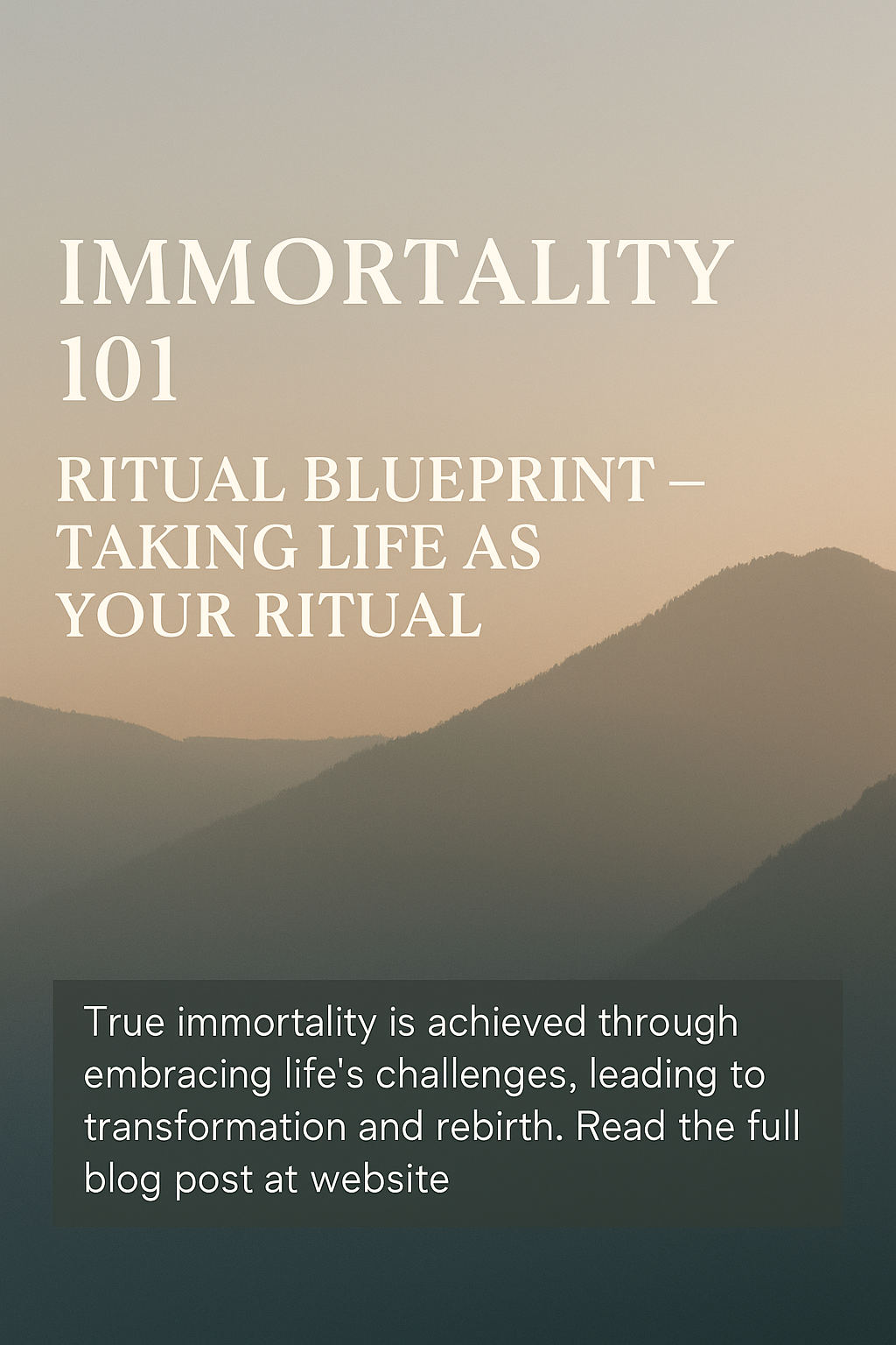 Immortality 101: Ritual Blueprint