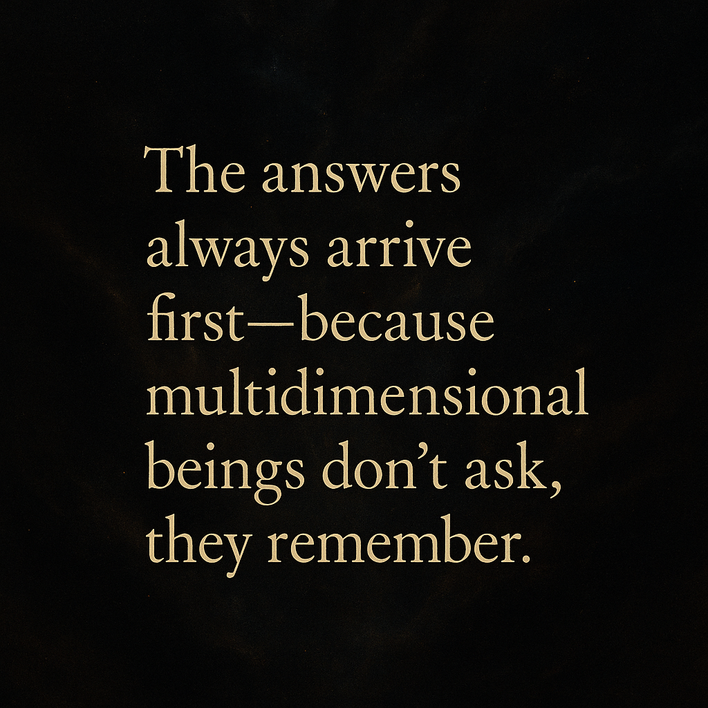 The Answers Always Arrive First