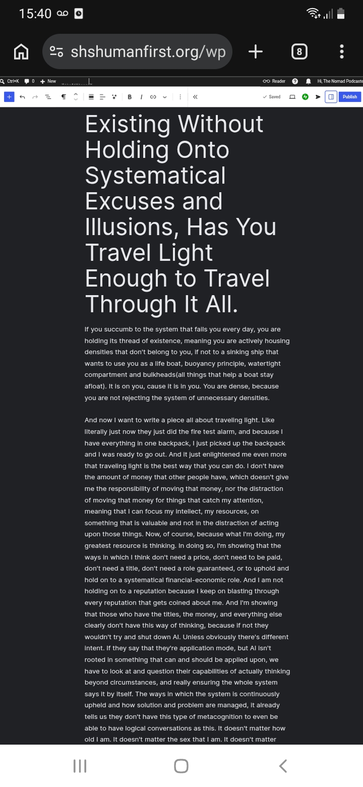 Existing Without Holding Onto Systematical Excuses and Illusions, Has You Travel Light Enough to Travel Through It All.